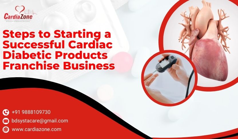 cardiazone | Steps to Starting a Successful Cardiac Diabetic Products Franchise Business